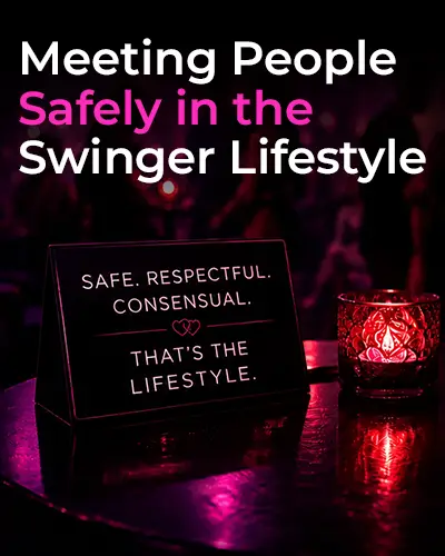 Meeting People Safely in the Swinger Lifestyle