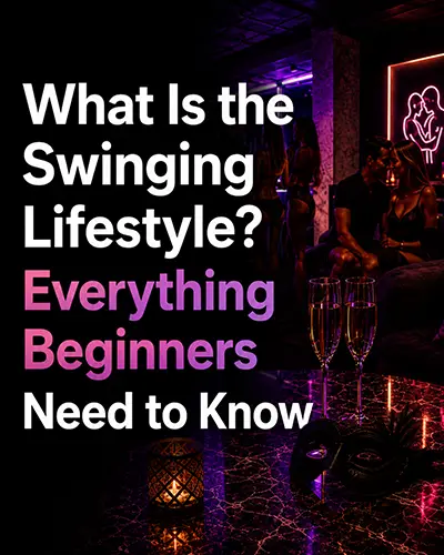 What Is the Swinging Lifestyle? Everything Beginners Need to Know