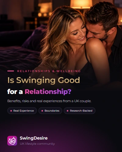 Is Swinging Good for a Relationship? Benefits, Risks and Real Experiences